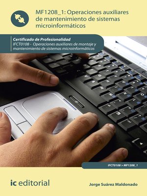 cover image of Operaciones auxiliares de mantenimiento de sistemas microinformáticos. IFCT0108